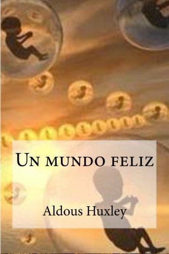 Aldous Huxley: Un Mundo Feliz