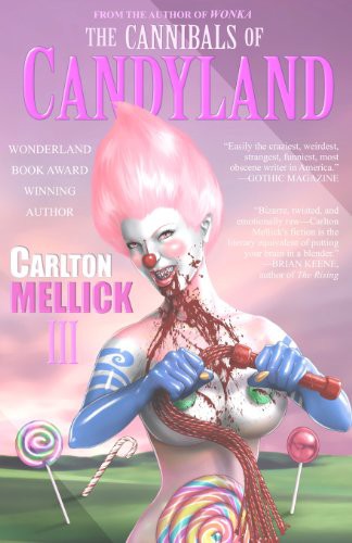 Carlton Mellick III: The Cannibals of Candyland (Paperback, 2009, Eraserhead Press)