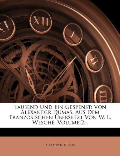 Tausend Und Ein Gespenst: Von Alexander Dumas. Aus Dem Französischen Übersetzt Von W. L. Wesché, Volume 2... (German Edition)