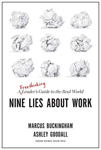 Marcus Buckingham, Ashley Goodall: Nine Lies About Work (Paperback)