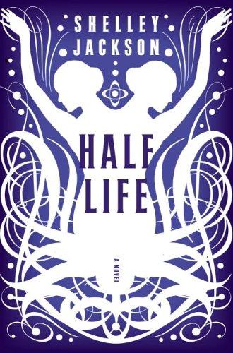 Shelley Jackson: Half life (Hardcover, 2006, HarperCollins)