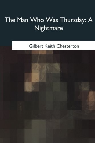 G. K. Chesterton: The Man Who Was Thursday (Paperback, 2018, CreateSpace Independent Publishing Platform)