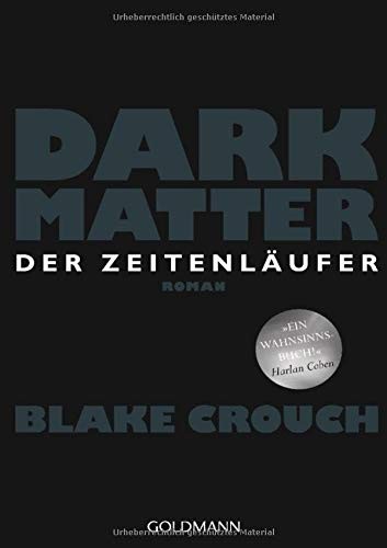 Dark Matter. Der Zeitenläufer (2017, Goldmann Verlag)