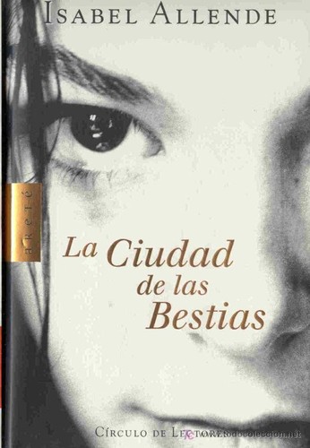 Isabel Allende: La ciudad de las Bestias (Spanish language, 2004, Plaza & Janés)