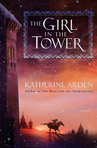 Katherine Arden: The girl in the tower (2018)