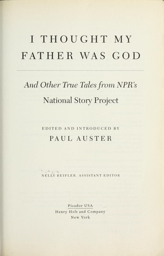 Paul Auster, Nelly Reifler: I thought my father was God and other true tales from NPR's National Story Project (2002, Picador USA, Distributed by Holtzbrinck Publishers)