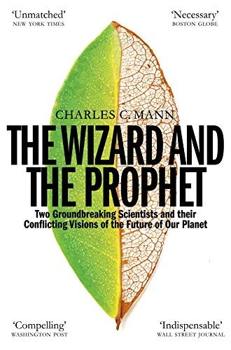 Charles C. Mann: The Wizard and the Prophet (Paperback, 2019, Picador)