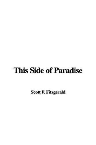 F. Scott Fitzgerald: This Side of Paradise (Paperback, 2007, IndyPublish)