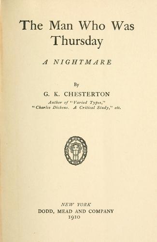 G. K. Chesterton: The man who was Thursday; a nightmare. (1908, Dodd, Mead and company)