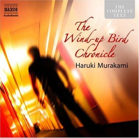 Haruki Murakami: The Wind-up Bird Chronicle (The Complete Classics) (2007, Naxos Audiobooks)