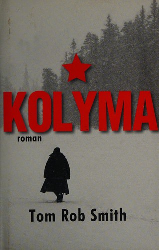 Tom Rob Smith: Kolyma (French language, 2010, Éd. France loisirs)