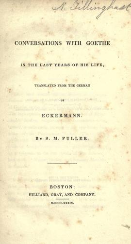 Johann Wolfgang von Goethe: Conversations with Goethe in the last years of his life (1839, Hilliard, Gray, and company)