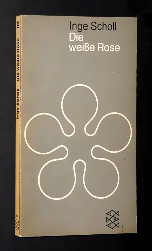 Inge Scholl: Die Weiße Rose (deutsch language, 1982, Fischer Taschenbuch Verlag)
