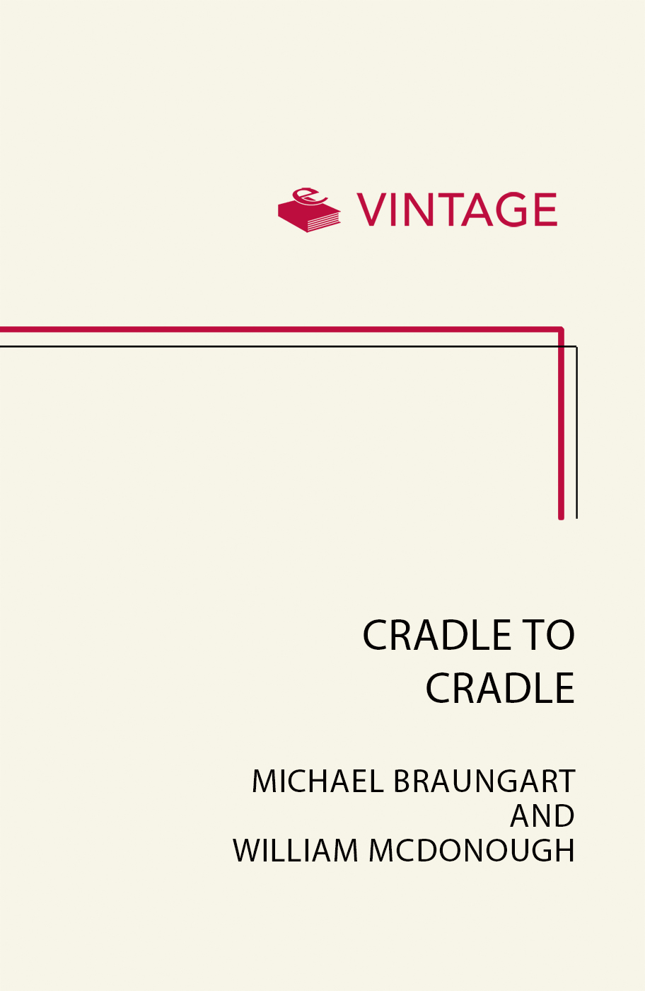 Michael Braungart, William McDonough: Cradle to Cradle (2002, North Point Press)