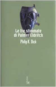 Philip K. Dick: Le tre stimmate di Palmer Eldritch (Italian language, 2003)