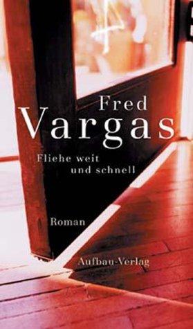 Fred Vargas, Tobias Scheffel: Fliehe weit und schnell. (Hardcover, Aufbau-Verlag)