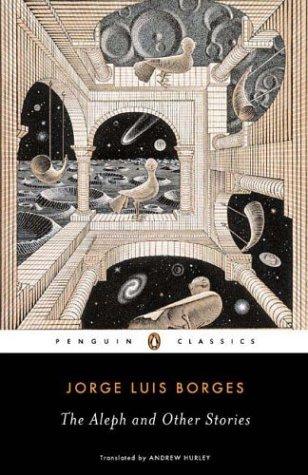 Jorge Luis Borges: The aleph (including the prose fictions from The Maker) (2004, Penguin Books)