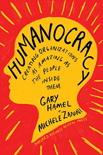 Humanocracy (2020, Harvard Business Review Press)