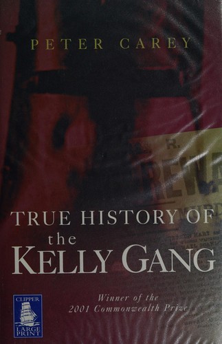 Peter Carey: True history of the Kelly gang (2002, Howes)