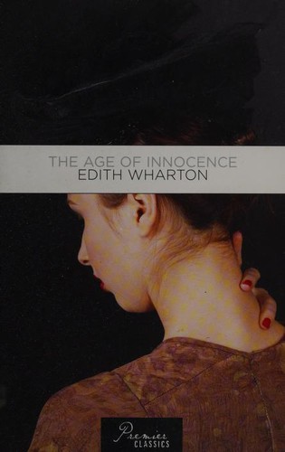 Edith Wharton: The Age of Innocence (2009, Premier Classics)