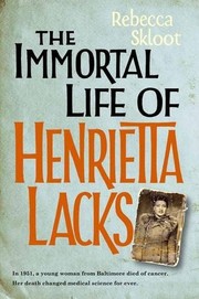 Rebecca Skloot: The Immortal Life of Henrietta Lacks (2010, Crown)