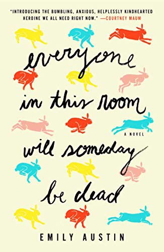 Emily Austin: Everyone in This Room Will Someday Be Dead (Hardcover, 2021, Atria Books)