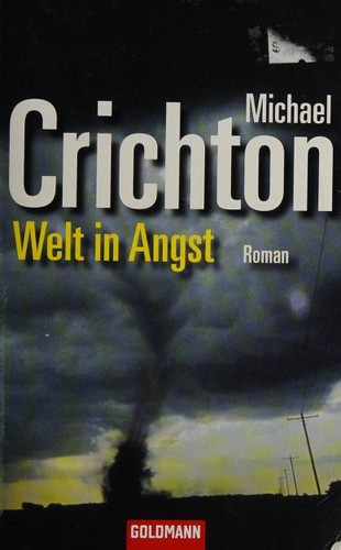 Michael Crichton, Michael Crichton: Welt in Angst (Paperback, German language, 2006, Goldmann, Verlagsgruppe Random House GmbH)