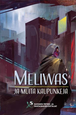 Mia Myllymäki: Meliwas ja muita kaupunkeja (Paperback, Finnish language, Suomen tieteis- ja fantasiakirjoittajat ry)