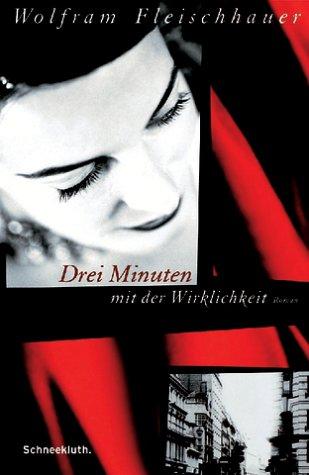 Wolfram Fleischhauer: Drei Minuten mit der Wirklichkeit. (Hardcover, German language, 2001, Schneekluth)