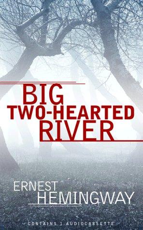 Ernest Hemingway, Roger Stephens: Big Two-Hearted River (2000, Highbridge Audio)