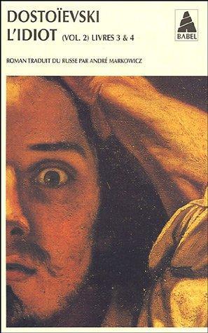 Fyodor Dostoevsky: L'Idiot, volume 2, livres 3 et 4 (French language, 2001)