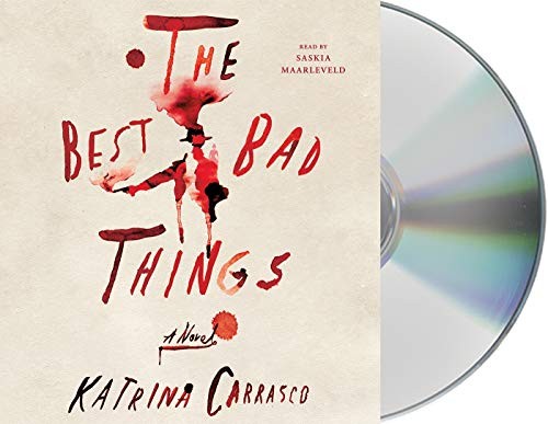 Katrina Carrasco, Saskia Maarleveld: The Best Bad Things (AudiobookFormat, 2018, Macmillan Audio)