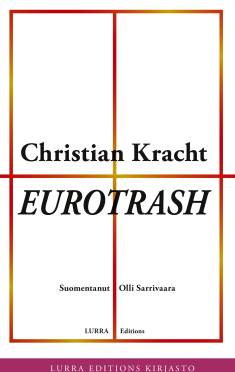 Christian Kracht: Eurotrash (Hardcover, Finnish language, 2022, LURRA Editions)