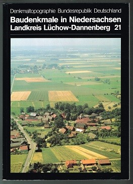 Christiane Segers-Glocke, Hans-Herbert Möller, Falk-Reimar Sänger: Baudenkmale in Niedersachsen - Landkreis Lüchow-Dannenberg 21 (1986, Vieweg)