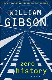 William Gibson: Zero History (2010, Putnam)