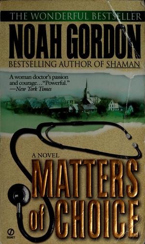 Noah Gordon: Matters of choice (1997, Signet)