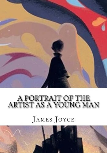 James Joyce: A Portrait of the Artist as a Young Man (Paperback, 2018, CreateSpace Independent Publishing Platform)