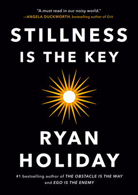 Ryan Holiday: Stillness Is the Key (2020, Profile Books Limited)