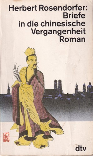 Herbert Rosendorfer: Briefe in die chinesische Vergangenheit (German language, 1995, Deutscher Taschenbuch Verlag)