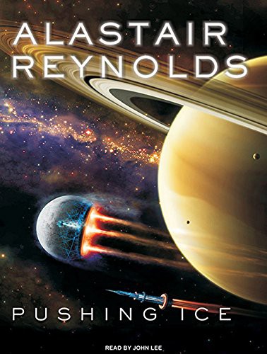 Alastair Reynolds, John Lee: Pushing Ice (AudiobookFormat, 2010, Tantor Audio)