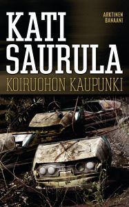 Kati Saurula: Koiruohon kaupunki (Finnish language, 2011)