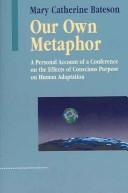 Mary Catherine Bateson: Our Own Metaphor (Paperback, 2004, Hampton Press)
