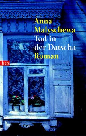 Anna Malyschewa: Tod in der Datscha. (Paperback, German language, 2003, btb)