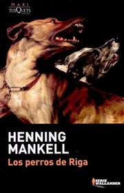 Henning Mankell: Los perros de Riga (Spanish language, 2008, Tusquets)