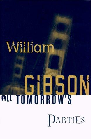 William Gibson: All tomorrow's parties (1999, G.P. Putnam's Sons)