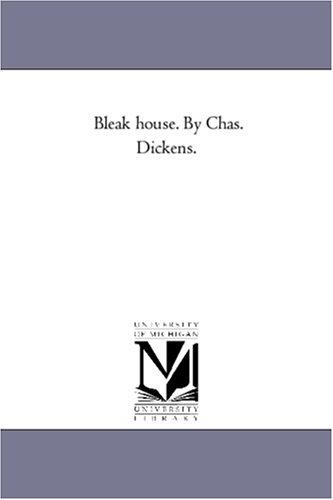 Michigan Historical Reprint Series: Bleak house. By Chas. Dickens. (2005, Scholarly Publishing Office, University of Michigan Library)