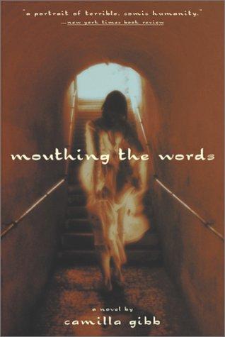 Camilla Gibb: Mouthing the Words (Paperback, 2002, Carroll & Graf)