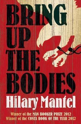 Hilary Mantel: Bring Up the Bodies (2013, Picador)