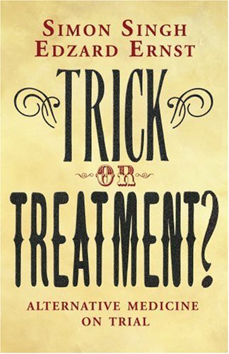 Simon Singh: Trick or treatment? (2008, Bantam Press)