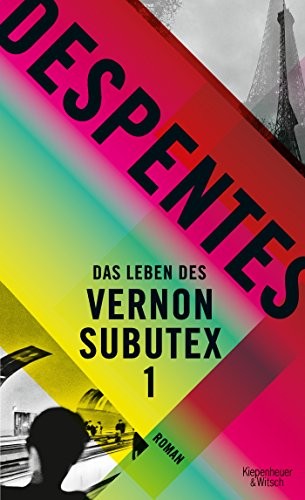 Virginie Despentes: Das Leben des Vernon Subutex 1 (Hardcover, 2017, Kiepenheuer & Witsch GmbH)